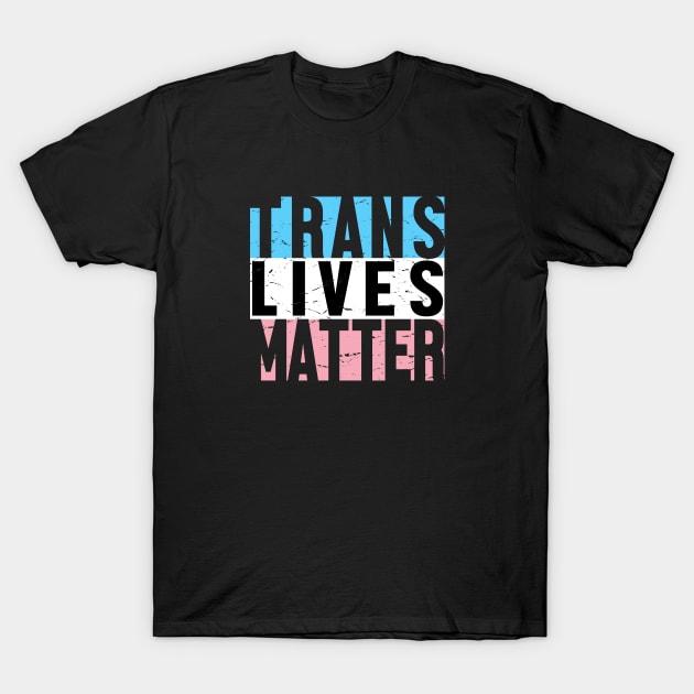 Trans Lives Matter T-Shirt by jpmariano